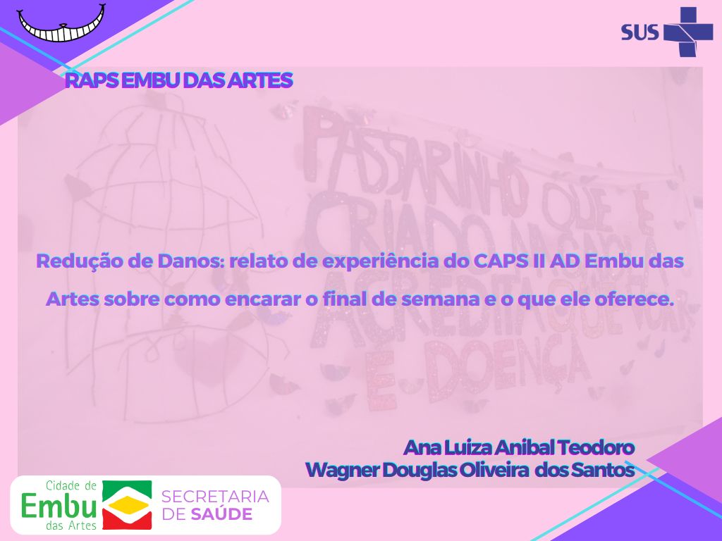 Redução de Danos: relato de experiência do CAPS II AD Embu das Artes sobre como encarar o final de semana e o que ele oferece