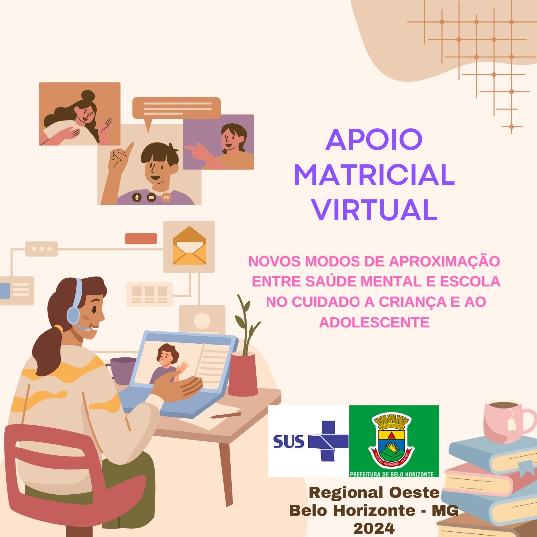 Apoio Matricial Virtual: novos modos de aproximação entre saúde mental e escola no cuidado a criança e ao adolescente